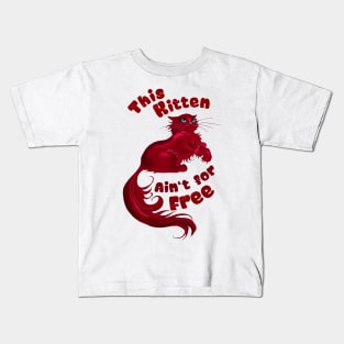 This Kitten Ain't for Free Kids T-Shirt
